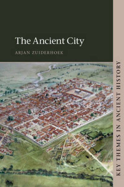 Cover for Zuiderhoek, Arjan (Universiteit Gent, Belgium) · The Ancient City - Key Themes in Ancient History (Taschenbuch) (2016)