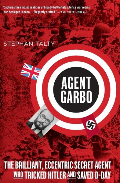 Cover for Talty Stephan Talty · Agent Garbo: The Brilliant, Eccentric Secret Agent Who Tricked Hitler and Saved D-Day (Paperback Book) (2022)