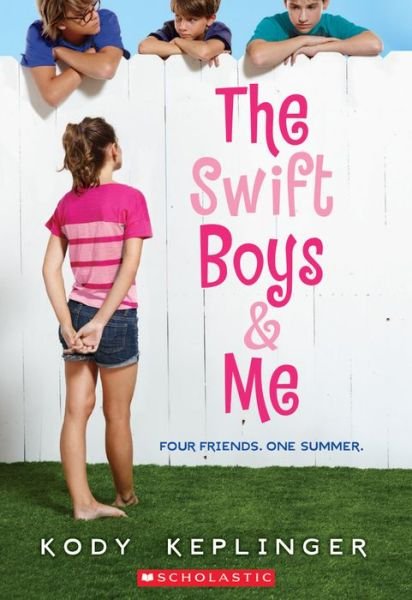 The Swift Boys & Me - Kody Keplinger - Books - Scholastic Press - 9780545562010 - April 28, 2015