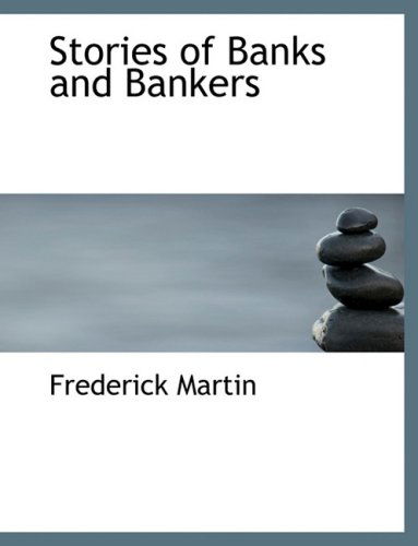 Cover for Frederick Martin · Stories of Banks and Bankers (Hardcover Book) [Large Print, Lrg edition] (2008)