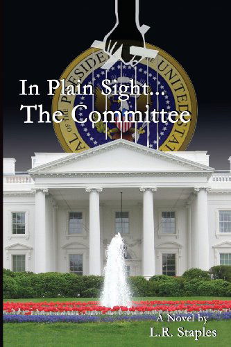 Cover for Larry R. Staples · In Plain Sight...the Committee (Paperback Book) (2014)