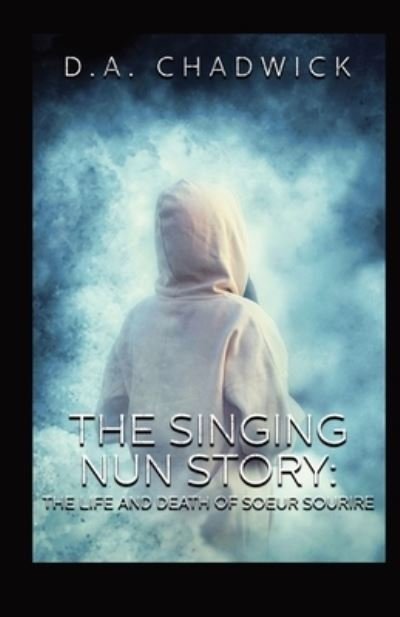 Cover for D a Chadwick · The Singing Nun Story (Taschenbuch) (2021)