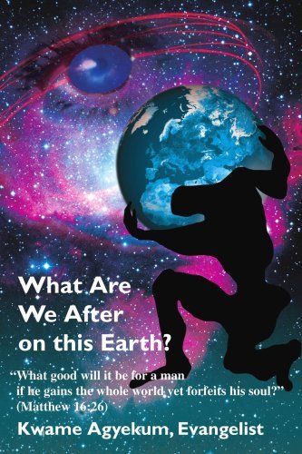 Cover for Kwame Agyekum · What Are We After on This Earth? (Paperback Bog) (2005)