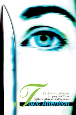 Cover for Sherry L. Meinberg · Toxic Attention: Keeping Safe from Stalkers, Abusers, and Intruders (Hardcover Book) (2003)