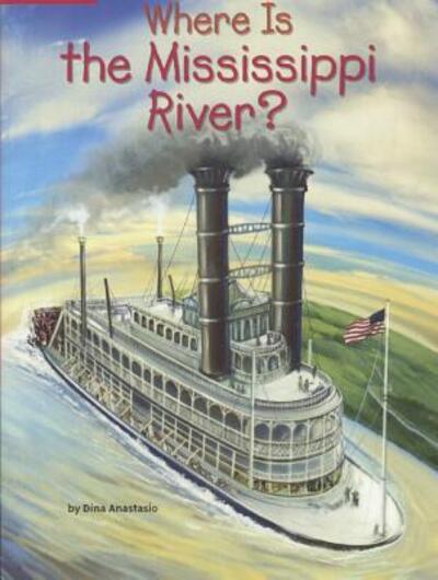 Cover for Dina Anastasio · Where Is The Mississippi River? (Hardcover Book) (2017)