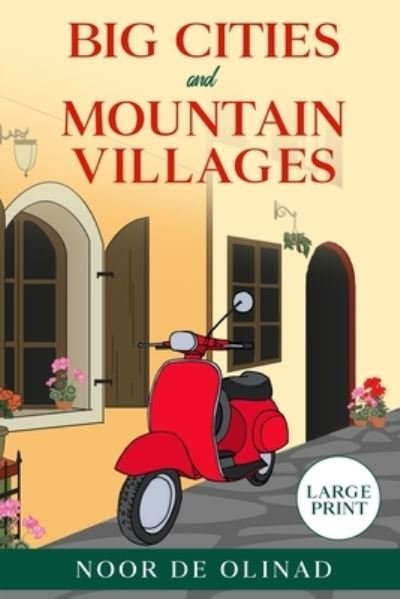 Big Cities and Mountain Villages (Large Print Paperback) - Noor de Olinad - Bøger - Nur Abrotonite - 9780645044010 - 6. maj 2020