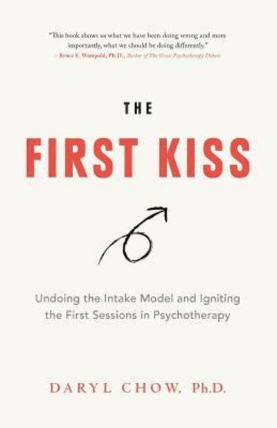 Cover for Daryl Chow · The First Kiss: Undoing the Intake Model and Igniting First Sessions in Psychotherapy (Paperback Book) (2018)