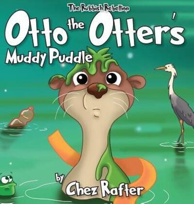 Cover for Chez Rafter · Otto The Otter's Muddy Puddle (Hardcover Book) (2018)