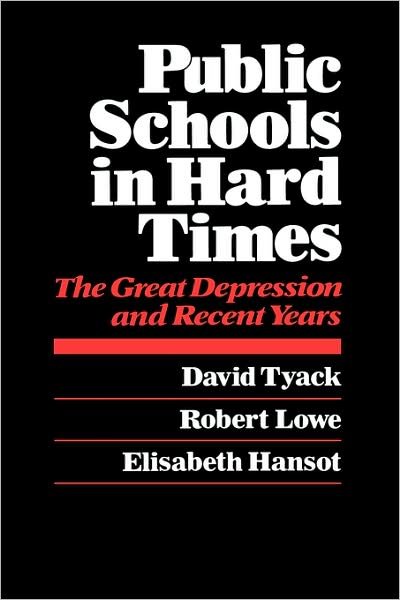 David B. Tyack · Public Schools in Hard Times: The Great Depression and Recent Years (Paperback Book) (1987)