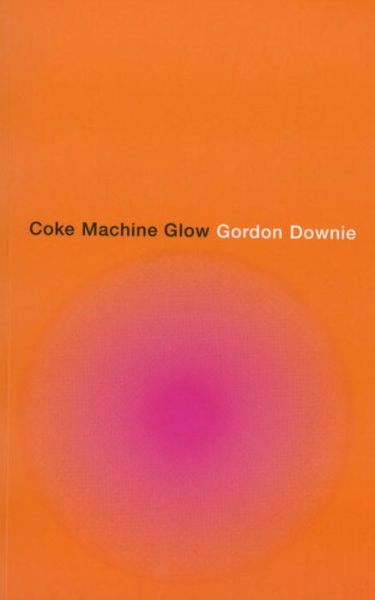 Coke Machine Glow - Gordon Downie - Książki - Random House USA Inc - 9780676974010 - 3 kwietnia 2001