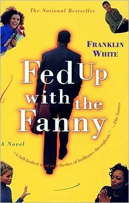 Cover for Franklin White · Fed Up with the Fanny: a Novel (Paperback Book) (1999)