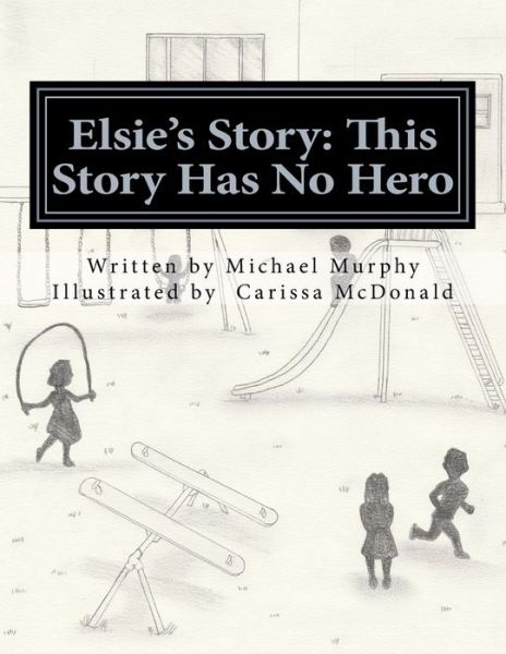 Cover for Michael Murphy · Elsie's Story This Story Has No Hero (Taschenbuch) (2018)