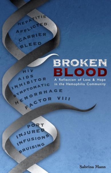 Cover for Sabrina a Mann · Broken Blood: a Reflection of Loss and Hope in the Hemophilia Community (Paperback Book) (2015)