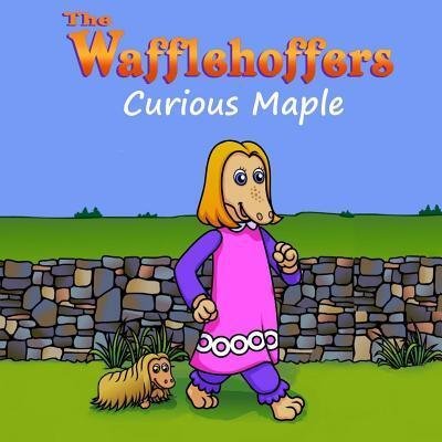 Cover for Fay B. Bolton · The Wafflehoffers : Curious Maple (Paperback Bog) (2016)