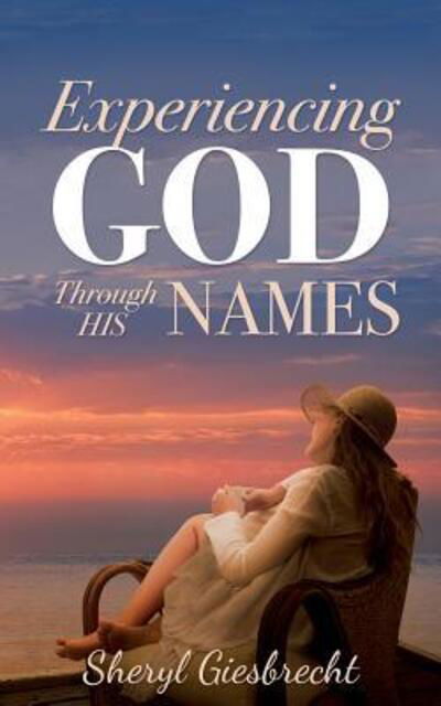 Cover for Sheryl Giesbrecht · Experiencing God Through His Names (Paperback Book) (2016)