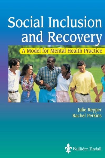 Cover for Repper, Julie (Senior Research Fellow, University of Sheffield &amp; Lead Research Nurse, Community Health Sheffield NHS Trust, UK) · Social Inclusion and Recovery: A Model for Mental Health Practice (Paperback Book) (2003)