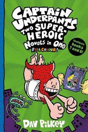 Captain Underpants: Two Super-Heroic Novels in One (Full Colour!) - Captain Underpants - Dav Pilkey - Books - Scholastic - 9780702307010 - April 1, 2021