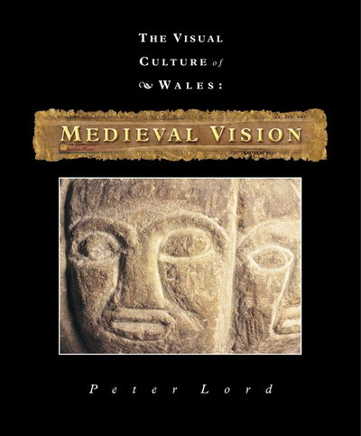 Cover for Peter Lord · Medieval Vision: The Visual Culture of Wales - Visual Culture of Wales (Hardcover Book) (2003)