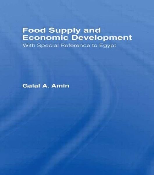 Cover for Galal A. Amin · Food Supply and Economic Development: With Special Reference to Egypt (Hardcover Book) (1966)