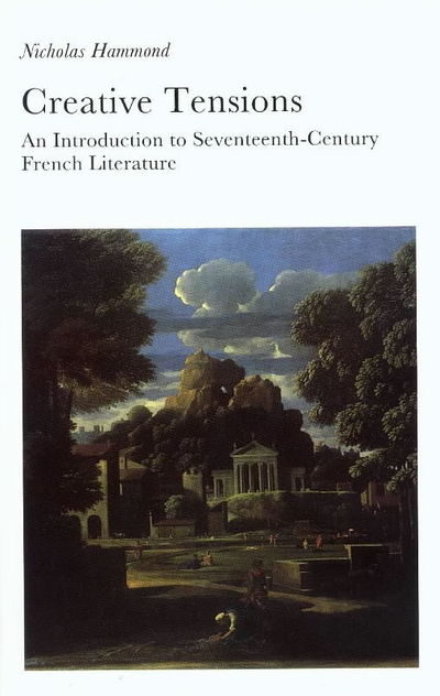 Creative Tensions: Introduction to Seventeenth-century French Literature - New Readings Series - Nicholas Hammond - Books - Bloomsbury Publishing PLC - 9780715628010 - August 21, 1997