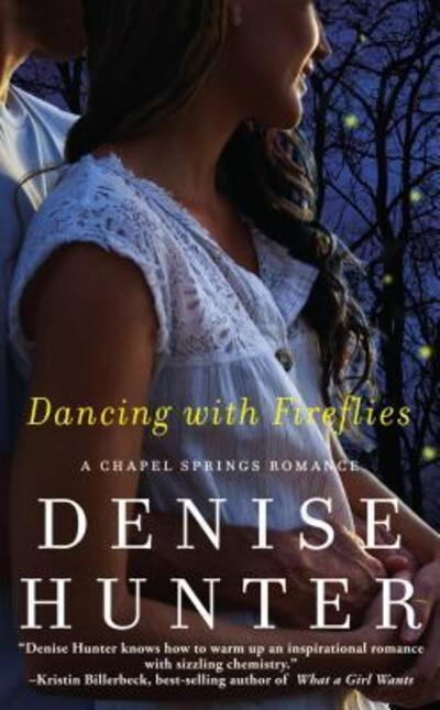 Dancing with Fireflies - Denise Hunter - Kirjat - Nelson Incorporated, Thomas - 9780718078010 - tiistai 31. toukokuuta 2016