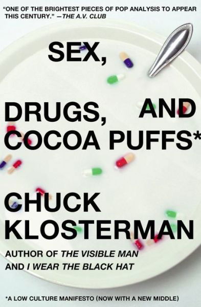 Sex, Drugs, And Cocoa Puffs: A Low Culture Manifesto - Chuck Klosterman - Books - Simon & Schuster - 9780743236010 - August 1, 2004