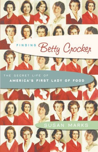 Cover for Susan Marks · Finding Betty Crocker: the Secret Life of America's First Lady of Food (Hardcover Book) (2005)