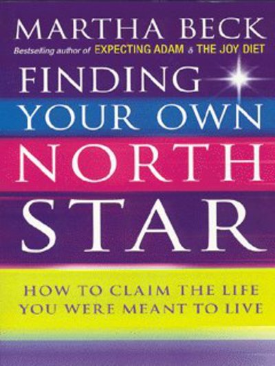 Cover for Martha Beck · Finding Your Own North Star: How to claim the life you were meant to live (Paperback Book) (2003)