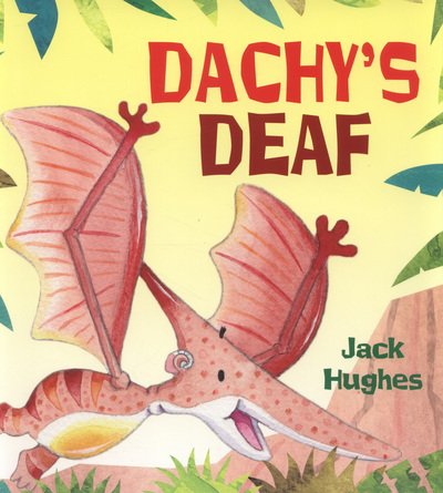 Cover for Jack Hughes · Dinosaur Friends: Dachy's Deaf - Dinosaur Friends (Taschenbuch) (2013)