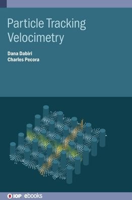 Cover for Dabiri, Dana (University of Washington, Seattle, USA) · Particle Tracking Velocimetry - IOP ebooks (Hardcover Book) (2019)