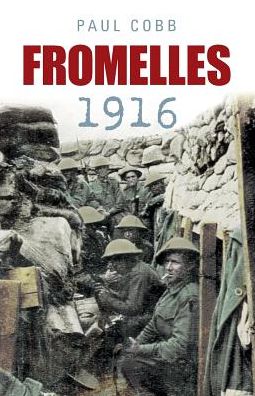 Fromelles 1916 - Paul Cobb - Książki - The History Press Ltd - 9780752456010 - 31 marca 2010