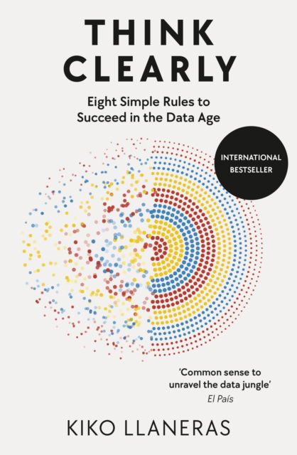 Kiko Llaneras · Think Clearly: Eight Simple Rules to Succeed in the Data Age (Taschenbuch) (2025)