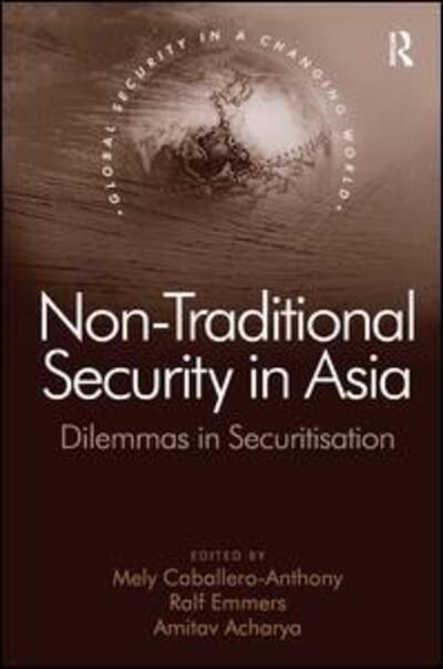 Cover for Ralf Emmers · Non-Traditional Security in Asia: Dilemmas in Securitization - Global Security in a Changing World (Hardcover Book) (2006)