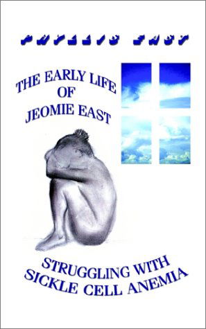Cover for Phyllis East · The Early Life of Jeomie East: Struggling with Sickle Cell Anemia (Paperback Book) (2002)