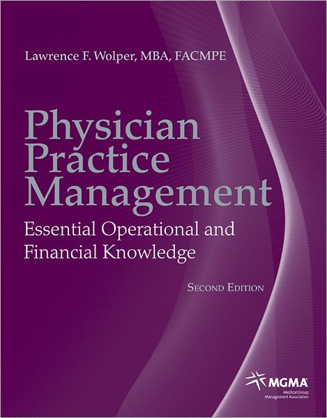 Physician Practice Management: Essential Operational and Financial Knowledge - Lawrence F. Wolper - Bücher - Jones and Bartlett Publishers, Inc - 9780763771010 - 7. Juni 2012