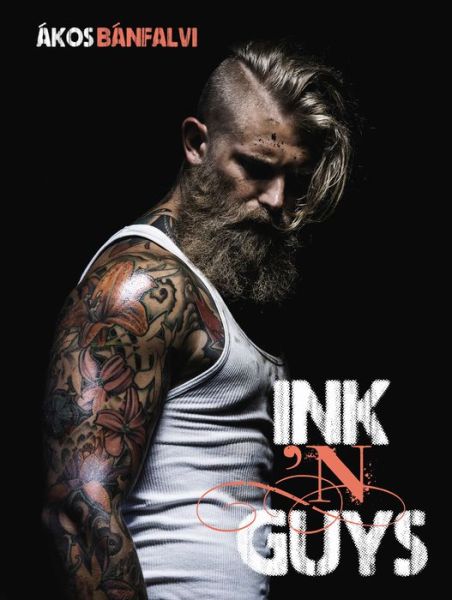 Cover for Akos Banfalvi · Ink ’N Guys (Hardcover Book) (2016)