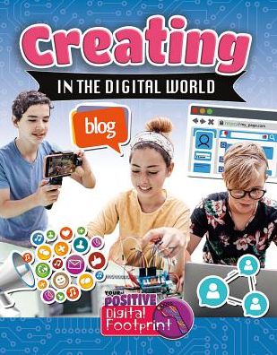 Creating in the Digital World - Megan Kopp - Kirjat - Crabtree Publishing Company - 9780778746010 - perjantai 30. maaliskuuta 2018