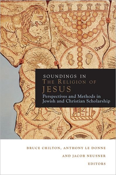 Cover for Bruce Chilton · Soundings in the Judaism of Jesus: Perspectives and Methods in Christian Scholarship (Paperback Bog) (2012)