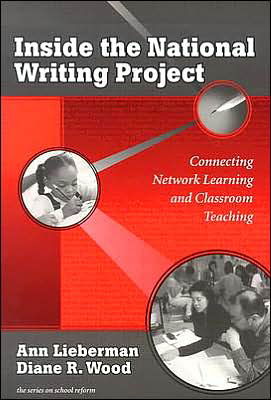 Cover for Ann Lieberman · Inside the National Writing Project: Connecting Network Learning and Classroom Teaching - Series on School Reform (Paperback Book) (2002)