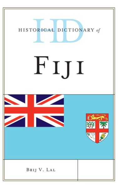 Cover for Brij V. Lal · Historical Dictionary of Fiji - Historical Dictionaries of Asia, Oceania, and the Middle East (Hardcover Book) (2015)