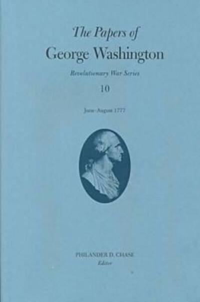 Cover for George Washington · The Papers of George Washington v.10; Revolutionary War Series; June -August 1777 - The Papers of George Washington: Revolutionary War Series (Hardcover Book) (2000)