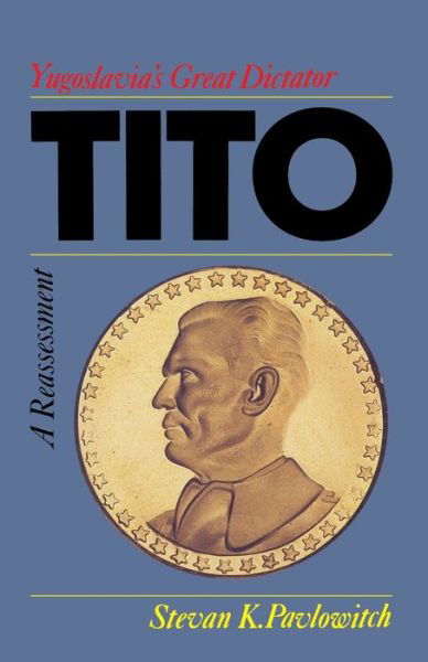 Cover for Stevan K. Pavlowitch · Tito = Yugoslavia's Great Dictator: A Reassessment (Taschenbuch) (1992)