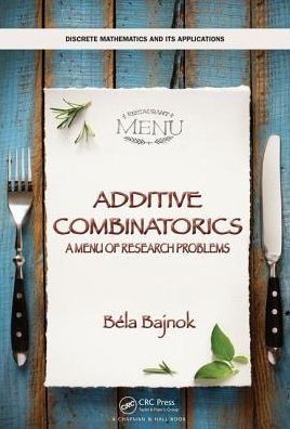 Cover for Bajnok, Bela (Gettysburg College, USA) · Additive Combinatorics: A Menu of Research Problems - Discrete Mathematics and Its Applications (Hardcover Book) (2018)