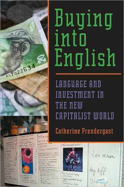 Buying into English: Language and Investment in the New Capitalist World - Composition, Literacy, and Culture - Catherine Prendergast - Books - University of Pittsburgh Press - 9780822960010 - May 20, 2008