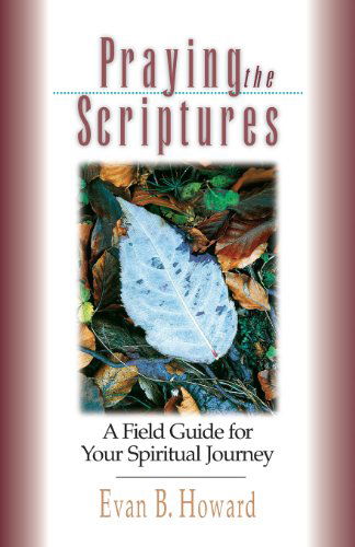 Cover for Evan B. Howard · Praying the Scriptures: a Field Guide for Your Spiritual Journey (Pocketbok) [Print-on-demand edition] (1999)