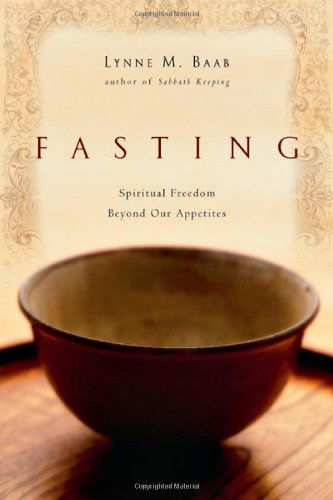 Cover for Lynne M Baab · Fasting: Spiritual Freedom Beyond Our Appetites (Paperback Book) (2007)