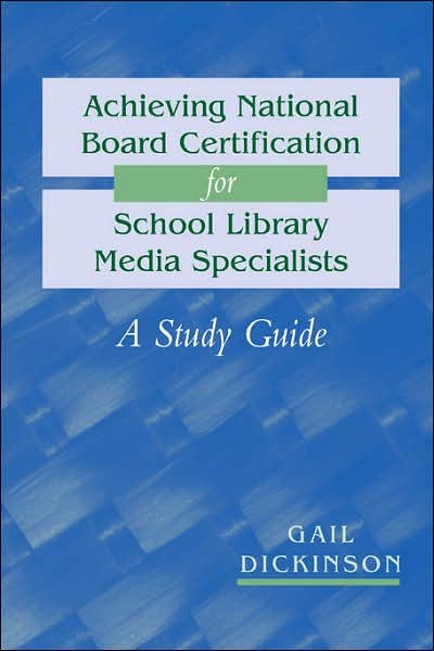 Cover for Gail K. Dickinson · Achieving National Board Certification for School Library Media Specialists: A Study Guide (Paperback Book) (2005)