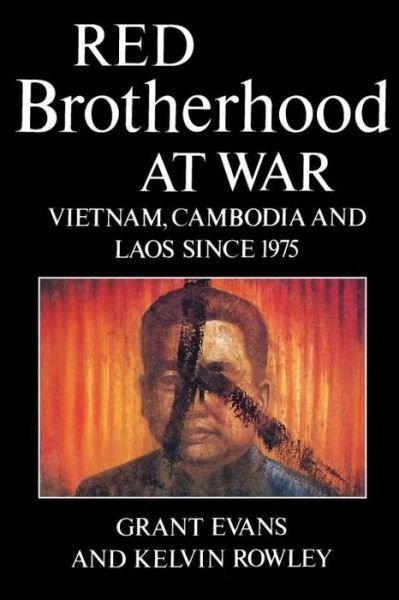 Red Brotherhood at War: Vietnam, Cambodia and Laos since 1975 - Grant Evans - Kirjat - Verso Books - 9780860915010 - perjantai 17. elokuuta 1990