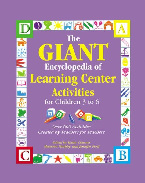 Cover for Kathy Charner · The Giant Encyclopedia of Learning Center Activities: for Children 3 to 6 (Paperback Book) (2005)