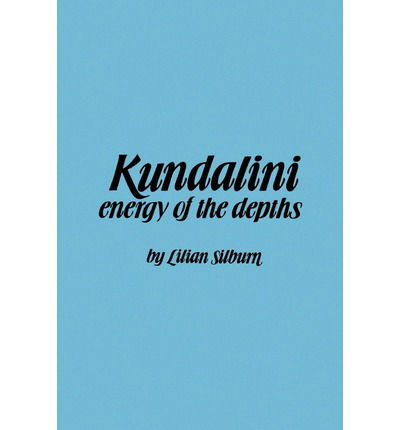 Cover for Lilian Silburn · Kundalini : the Energy of the Depths : a Comprehensive Study Based on the Scriptures of Nondualistic Kasmir Saivism (Suny Series in the Shaiva Traditions of Kashmir) (Paperback Book) (1988)